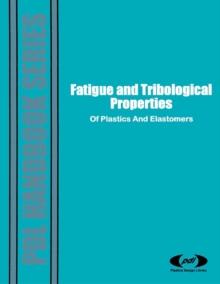 Fatigue and Tribological Properties of Plastics and Elastomers