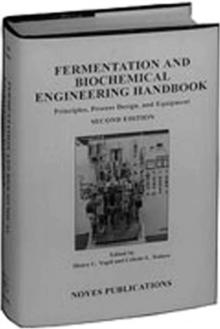 Fermentation and Biochemical Engineering Handbook : Principles, Process Design and Equipment