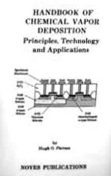 Handbook of Chemical Vapor Deposition : Principles, Technology and Applications