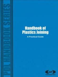 Handbook of Plastics Joining : A Practical Guide