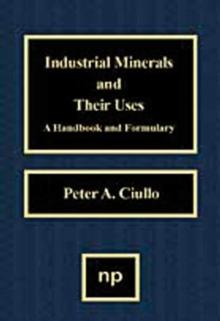 Industrial Minerals and Their Uses : A Handbook and Formulary