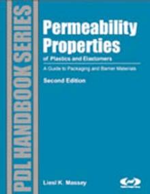 Permeability Properties of Plastics and Elastomers : A Guide to Packaging and Barrier Materials