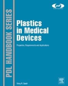 Plastics in Medical Devices : Properties, Requirements and Applications