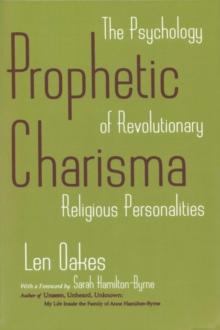 Prophetic Charisma : The Psychology of Revolutionary Religious Personalities