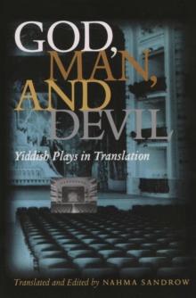 God, Man, and Devil : Yiddish Plays in Translation