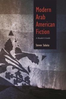 Modern Arab American Fiction : A Reader's Guide