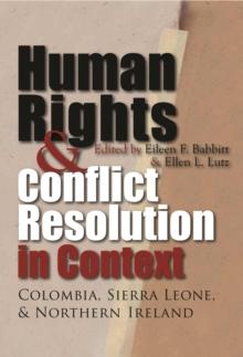 Human Rights and Conflict Resolution in Context : Colombia, Sierra Leone, and Northern Ireland