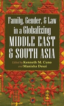 Family, Gender, and Law in a Globalizing Middle East and South Asia