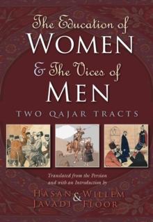 The Education of Women and The Vices of Men : Two Qajar Tracts