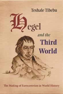 Hegel and the Third World : The Making of Eurocentrism in World History