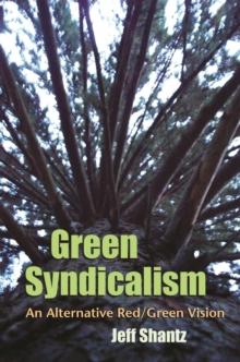 Green Syndicalism : An Alternative Red/Green Vision