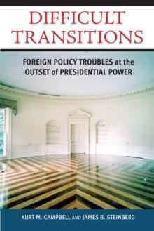 Difficult Transitions : Foreign Policy Troubles at the Outset of Presidential Power