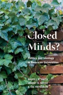 Closed Minds? : Politics and Ideology in American Universities