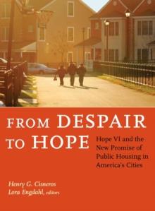 From Despair to Hope : Hope VI and the New Promise of Public Housing in America's Cities