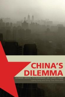 China's Dilemma : Economic Growth, the Environment, and Climate Change