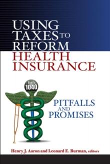 Using Taxes to Reform Health Insurance : Pitfalls and Promises