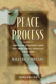 Peace Process : American Diplomacy and the Arab-Israeli Conflict since 1967