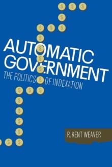 Automatic Government : The Politics of Indexation