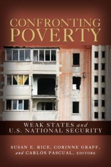 Confronting Poverty : Weak States and U.S. National Security