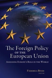 The Foreign Policy of the European Union : Assessing Europe's Role in the World