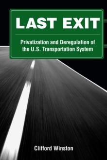 Last Exit : Privatization and Deregulation of the U.S. Transportation System