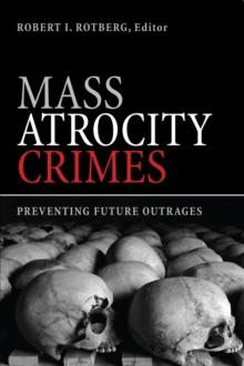 Mass Atrocity Crimes : Preventing Future Outrages