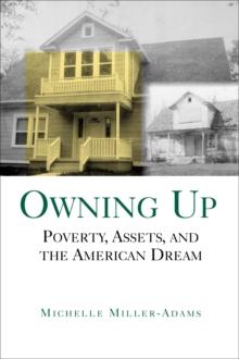 Owning Up : Poverty, Assets, and the American Dream