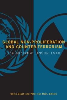 Global Non-Proliferation and Counter-Terrorism : The Impact of UNSCR 1540