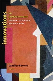 Innovations in Government : Research, Recognition, and Replication