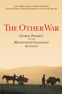 The Other War : Global Poverty and the Millennium Challenge Account