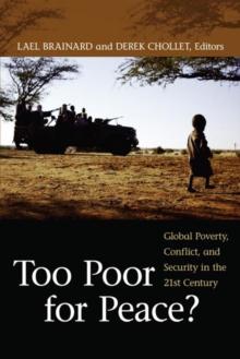 Too Poor for Peace? : Global Poverty, Conflict, and Security in the 21st Century