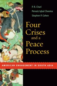 Four Crises and a Peace Process : American Engagement in South Asia