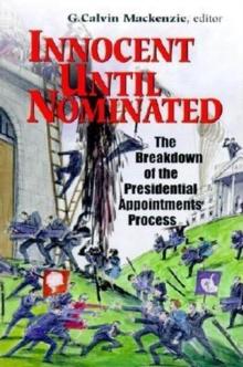 Innocent Until Nominated : The Breakdown of the Presidential Appointments Process