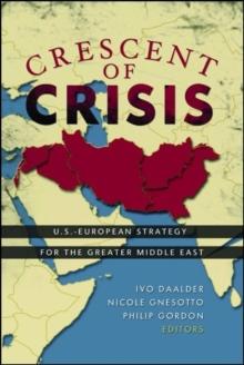 Crescent of Crisis : U.S.-European Strategy for the Greater Middle East