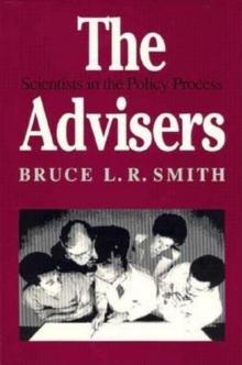 The Advisers : Scientists in the Policy Process