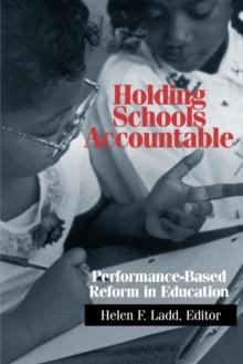 Holding Schools Accountable : Performance-Based Reform in Education