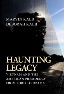 Haunting Legacy : Vietnam and the American Presidency from Ford to Obama