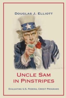 Uncle Sam in Pinstripes : Evaluating U.S. Federal Credit Programs