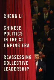 Chinese Politics in the Xi Jinping Era : Reassessing Collective Leadership