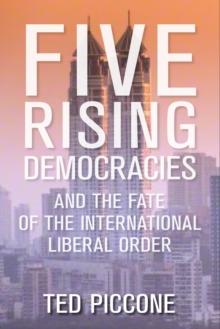 Five Rising Democracies : And the Fate of the International Liberal Order