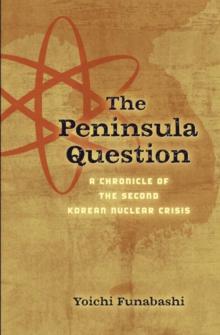 The Peninsula Question : A Chronicle of the Second Korean Nuclear Crisis