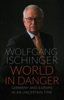 World in Danger : Germany and Europe in an Uncertain Time