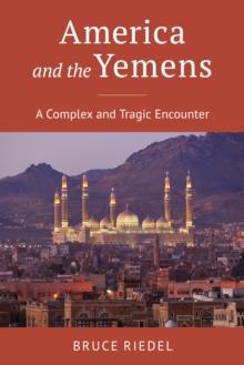 America and the Yemens : A Complex and Tragic Encounter