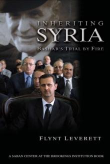 Inheriting Syria : Bashar's Trial by Fire