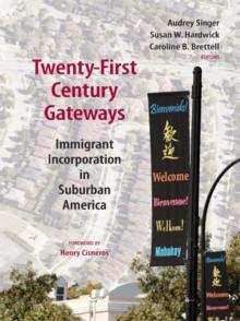 Twenty-First Century Gateways : Immigrant Incorporation in Suburban America