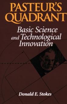 Pasteur's Quadrant : Basic Science and Technological Innovation