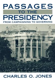 Passages to the Presidency : From Campaigning to Governing