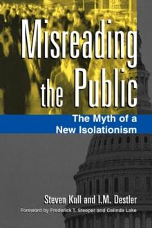 Misreading the Public : The Myth of a New Isolationism