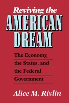 Reviving the American Dream : The Economy, the States, and the Federal Government