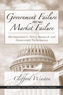 Government Failure versus Market Failure : Microeconomics Policy Research and Government Performance